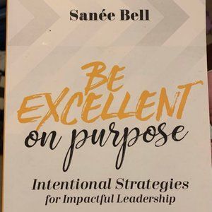 "Be Excellent on Purpose" by Sanee Bell